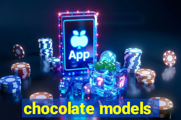 chocolate models